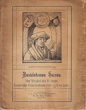 Amstelodamum Sacrum. Het mirakel der H. Stede. Kerkelijke geschiedenis vóór 1578 en later.