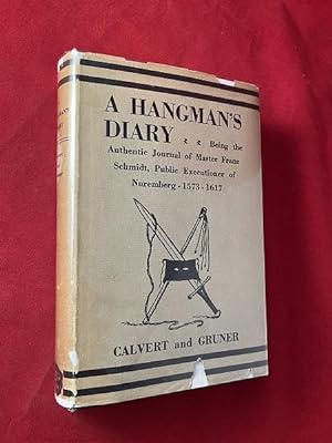 A Hangman's Diary: Being the Journal of Master Franz Schmidt - Public Executioner of Nuremberg 15...