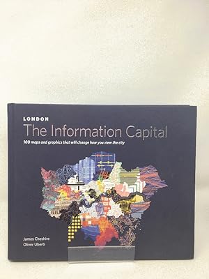 LONDON: The Information Capital: 100 maps and graphics that will change how you view the city
