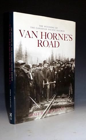 Van Horne's Road; the building of the Canadian Pacific Railway