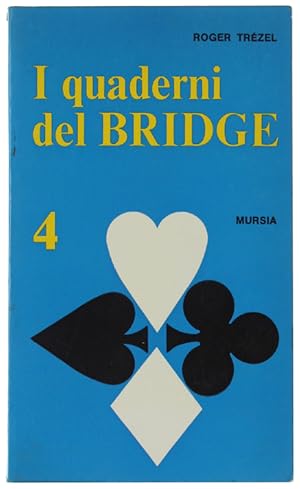 I QUADERNI DEL BRIDGE. Volume Quarto: La "corta" prima - Generalità sul gioco della carta - La do...