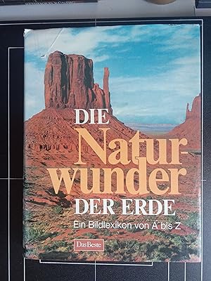 Die Naturwunder der Erde : e. Bildlexikon von A bis Z. [an d. vorliegenden Text haben mitgearb.: ...