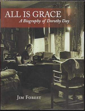 ALL IS GRACE; A Biography of Dorothy Day