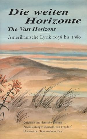Die weiten Horizonte : Amerikanische Lyrik 1638 - 1980 Originale und dt. Fassung = The vast horizons