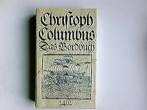 Christoph Columbus : das Bordbuch 1492. Leben u. Fahrten d. Entdeckers d. Neuen Welt in Dokumente...