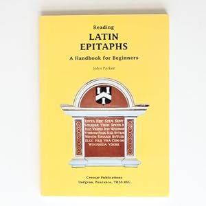 Reading Latin Epitaphs: A Handboook for Beginners