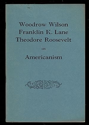 Americanism. Addresses By Woodrow Wilson . At The Convention Hall, Philadelphia, May 10, 1915; Fr...