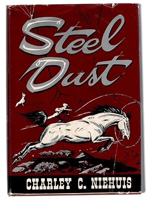 STEEL DUST: Stallion of the Grand Canyon by Charley C. Niehuis, with Decorations by Larry Toschik...
