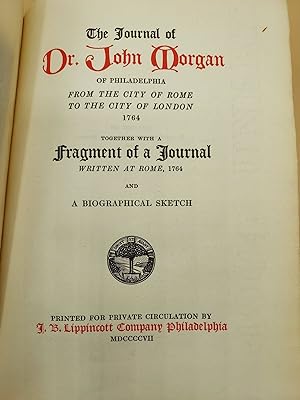 The Journal of Dr. John Morgan of Philadelphia from the City of Rome to the City of London, 1764;...