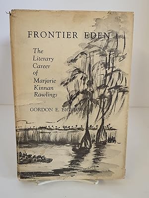 Frontier Eden The Literary Career of Marjorie Kinnan Rawlings