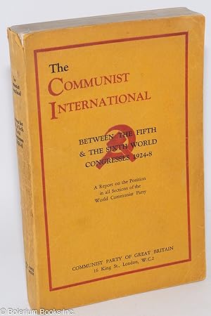 The Communist International between the fifth & the sixth world congresses, 1924-8. A report on t...