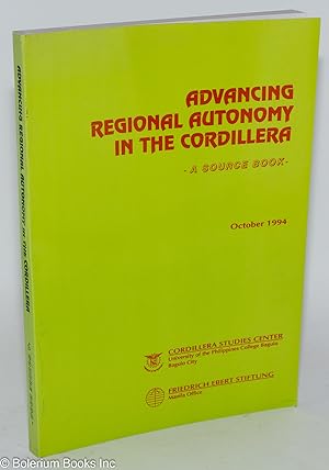 Advancing Regional Autonomy in the Cordillera: A Source Book, October 1994
