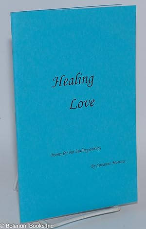 Healing love; poems for our healing journey