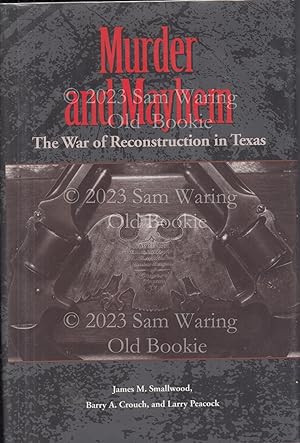 Murder and mayhem: the war of Reconstruction in Texas INSCRIBED (#6 Sam Rayburn Series on Rural L...