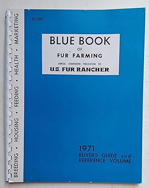 The Blue Book of Fur Farming: Annual Companion Publication to U.S. Fur Rancher (1971 Edition)