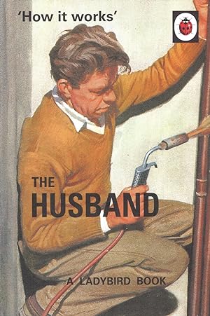 The Husband : Part Of How It Works Series : Ladybird Books For Grown - Ups :