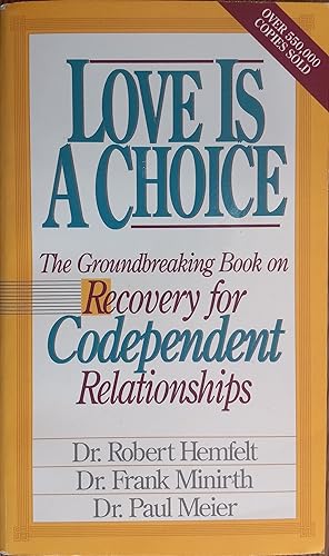 Love Is a Choice: The Groundbreaking Book on Recovery for Codependent Relationships