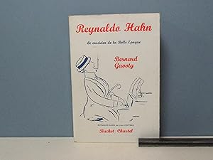 Reynaldo Hahn. Le musicien de la Belle Epoque