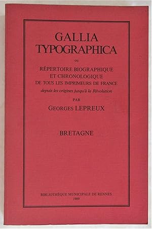 Gallia Typographica ou répertoire biographique et chronologique de tous les imprimeurs de France ...