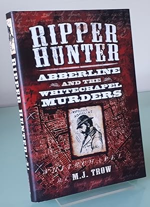 Ripper Hunter: Abberline and the Whitechapel Murders