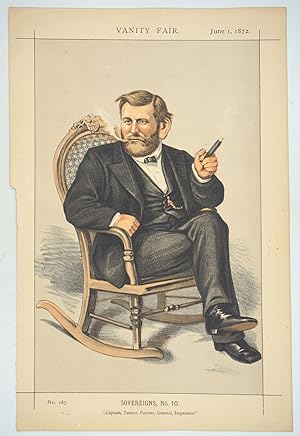 Sovereigns No. 10. "Captain, Tanner, Farmer, General, Imperator." Ulysses S. Grant, President of ...