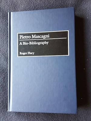 Pietro Mascagni. A bio-bibliography [ Bio-Bibliographies in Music, Number 82 ]