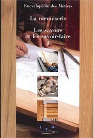 Encyclopedie De La Menuiserie --------- Volume 4, Les Savoirs et Les Savoir-faire