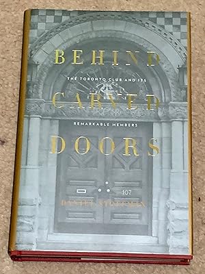 Behind Carved Doors: The Toronto Club and Its Remarkable Members