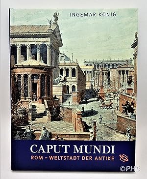 Caput Mundi : Rom - Weltstadt der Antike