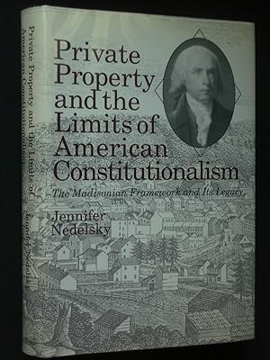 Private Property and the Limits of American Constitutionalism: The Madisonian Framework and Its L...