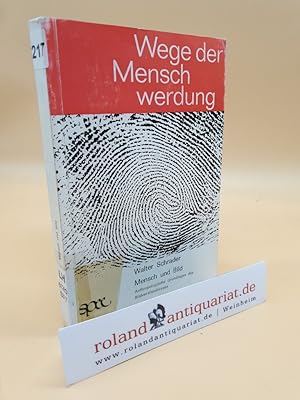 Mensch und Bild : Anthropolog. Grundlagen d. Bildverständnisses. / Walter Schrader / Wege der Men...