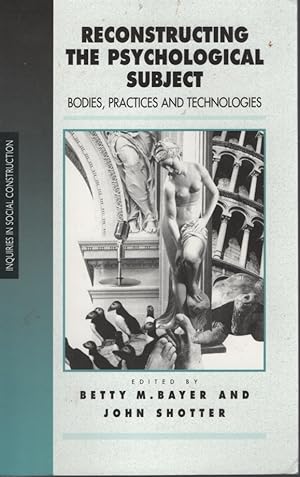 Reconstructing the Psychological Subject Bodies, Practices, and Technologies