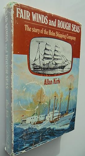 Fair Winds and Rough Seas Story of the Holm Shipping Company