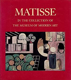 Matisse in the Collection of the Museum of Modern Art: Including Remainder-Interest and Promised ...