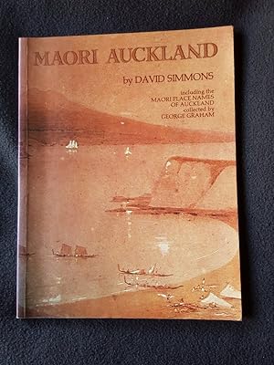 Maori Auckland including the Maori Place Names of Auckland Collected By George Graham