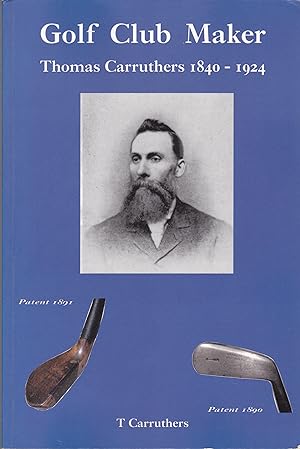 Golf Club Maker: Thomas Carruthers 1840-1924