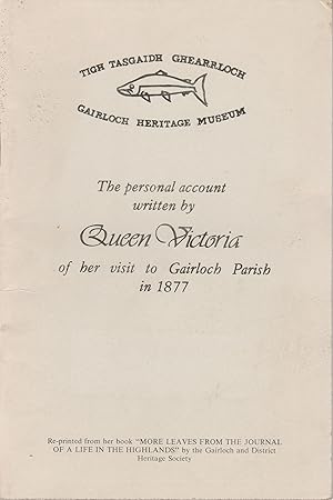 The Personnal Account written by Queen Victoria of her visit to Gairlock Parish in 1877