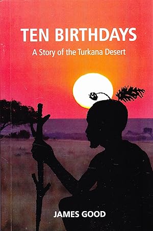 Ten Birthdays: A Story of the Tutkana Desert