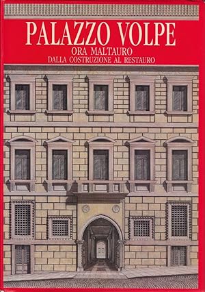 Palazzo Volpe ora Maltauro : dalla costruzione al restauro