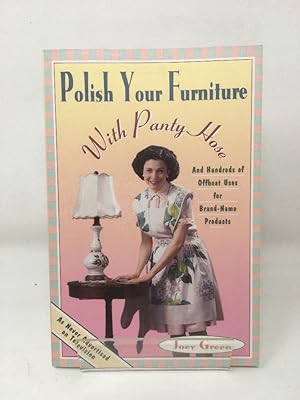 Polish Your Furniture with Pantyhose and Hundreds of Offbeat Uses for Brand-Name Products