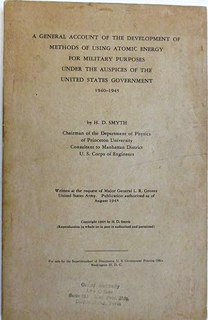 A GENERAL ACCOUNT OF THE DEVELOPMENT OF METHODS OF USING ATOMIC ENERGY FOR MILITARY PURPOSES UNDE...