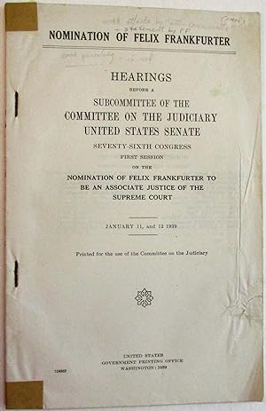 NOMINATION OF FELIX FRANKFURTER. HEARINGS BEFORE A SUBCOMMITTEE OF THE COMMITTEE ON THE JUDICIARY...