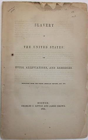 SLAVERY IN THE UNITED STATES: ITS EVILS, ALLEVIATIONS, AND REMEDIES. REPRINTED FROM THE NORTH AME...