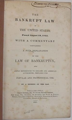 THE BANKRUPT LAW OF THE UNITED STATES, PASSED AUGUST 19, 1841. WITH A COMMENTARY CONTAINING A FUL...