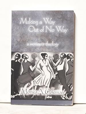 Making a Way out of No Way: A Womanist Theology