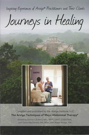 Journeys in Healing: Inspiring Experiences of Arvigo Practitioners and Their Clients