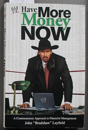 Have More Money Now : A Common Sense Approach to Financial Management (WWE; Wrestling).
