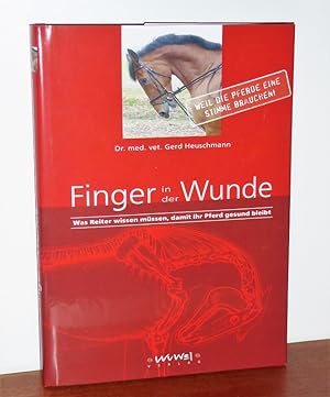 Finger in der Wunde. Was Reiter wissen müssen, damit ihr Pferd gesund bleibt. SIGNIERT vom Autor ...