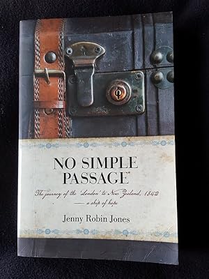 No simple passage : the journey of the "London" to New Zealand, 1842 : a ship of hope