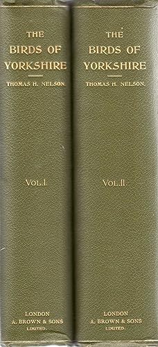 The Birds of Yorkshire, being a Historical Account of the Avi-Fauna of the County (two volumes co...
